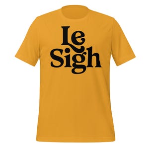 Le Sigh Shirt , Le Sigh Graphic Tee, Funny Sarcastic T-Shirt, Le Sigh Tee