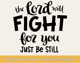 The Lord Will Fight for You Just Be Still SVG Design - Exodus 14:14, Bible Verse Clip Art or Diecut for Mug, Tshirt, Bag, Notebook, Sticker