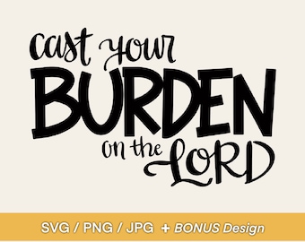 Cast Your Burden on the Lord SVG Design - Psalm 55:22 - Bible Verse Design, Clip Art or Diecut for Mugs, Tshirts, Bags, Notebooks, Stickers