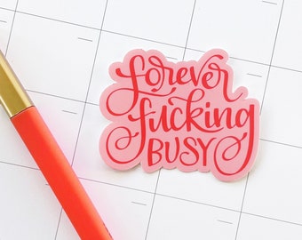 Forever Fucking Busy / Sticker / Vinyl Sticker / Permanent Sticker / Weatherproof / Waterproof / Stevie and Bean / Funny Sticker / Gift Idea