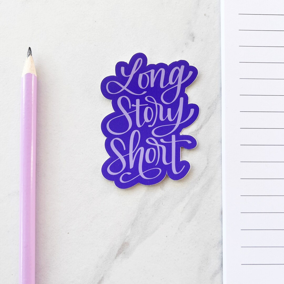 Long Story Short / Sticker / Vinyl Sticker / Waterproof / Weatherproof ...