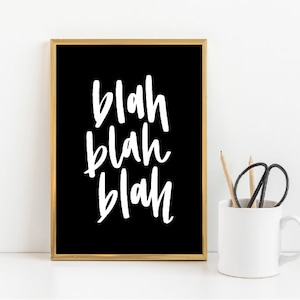 Blah Blah Blah / Digital Download / Print / Printable / Digital Art / Wall / Office / Bedroom / Decor / black and white / hand lettering