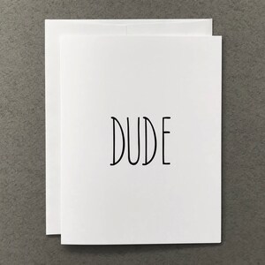 Dude / Just Because Card / Greeting Card / Every Occasion Card / Black and White / Friend / Quick Note