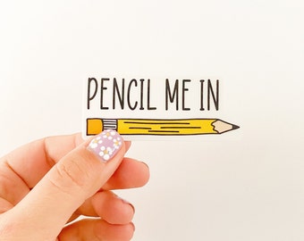 Pencil Me In / Sticker / Vinyl Sticker / Decal / Planner Sticker / Laptop Sticker / Phone Sticker / Pencils / Crafty / Schedule / Productive