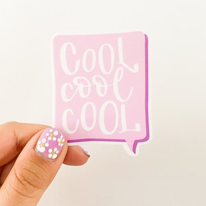 May include: Pink speech bubble sticker with the text "Cool Cool Cool" in white lettering.