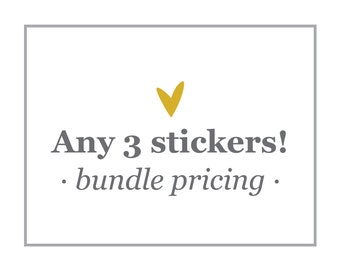 Any 3 Stickers / Bundle Pricing / Sticker Deal / Sticker Package / Vinyl Stickers / Laptop Stickers / Phone Stickers / Decals / Vinyl