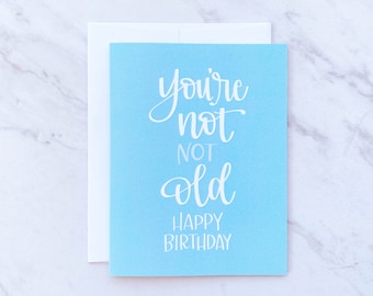 You're Not not Old / Birthday Card / Funny Card / 50th Birthday / 60th Birthday / Gift / Birthday Gift / Funny Gift / Turquoise / lettering