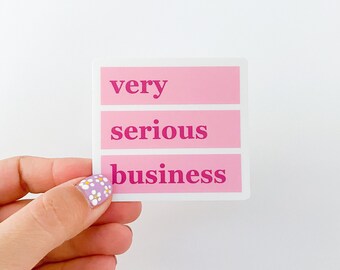 Very Serious Business // Sticker // Vinyl // Decal // Laptop Sticker // Phone Sticker // Office Gift // Office Decor // Label // Pink