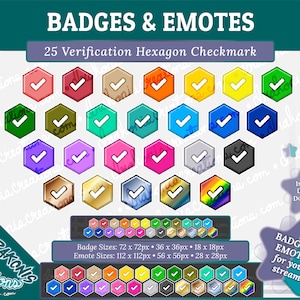 May include: A set of 25 colorful hexagon badges and emotes with a white checkmark in the center. The badges and emotes are in various colors, including red, green, blue, yellow, orange, purple, pink, and silver. The badges and emotes are in different sizes, including 72 x 72 pixels, 36 x 36 pixels, 18 x 18 pixels, 112 x 112 pixels, 56 x 56 pixels, and 28 x 28 pixels. The text "BADGES & EMOTES for your stream" is at the bottom of the image.