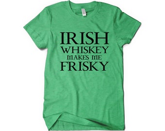 WHISKEY FRISKY II - St. Patrick's Day | Adult Mature T-Shirt | Irish green shirt | St. Patrick's Day t-shirt | St paddys shirt | fun shirt