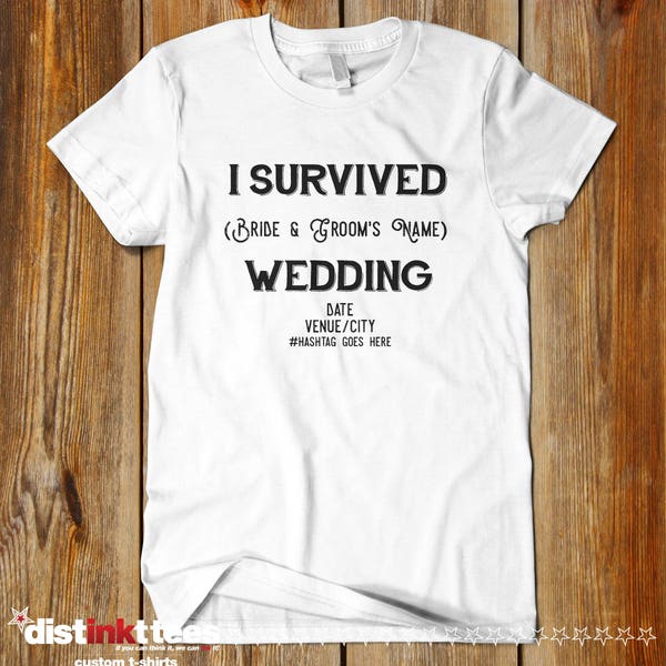I SURVIVED WEDDING shirts, Affordable wedding favors, Great wedding ideas, Fun wedding favors, Fun Wedding gifts, bridal party t-shirts