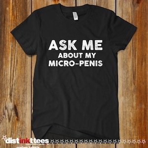Ask Me About My Micro-Penis T-Shirt: Hilarious Viral Tee