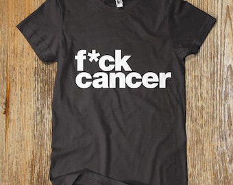 F*CK CANCER T-Shirt: Awareness Gift, HD Cotton