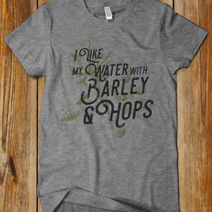 I Like Water With my Hops And Barley T-shirt | beer lover gift | mens gift | Boyfriend Christmas Gift | beer gifts for menChristmas gifts