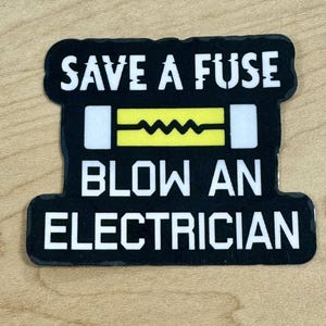 Save a Fuse, Blow an Electrician Sticker – NSFW Tradesman Humor