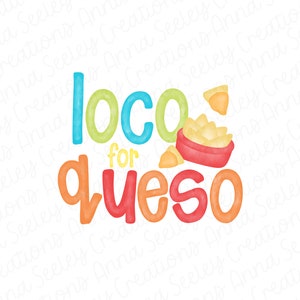 Loco for Queso Cinco de Mayo Fiesta Taco PNG Clipart Design for Heat Transfer Heat Press Sublimation Kids Shirt Chips Tacos Mexican Food