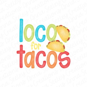 May include: A colorful watercolor illustration of the phrase "loco for tacos" with two yellow tacos on the right side of the text.