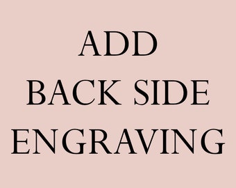 ADD Back Side Engraving to Necklace or Bracelet • Price is for ONE pendant • Add QTY for each pendant to add back side engraving to.