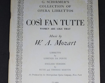 May include: A black and white printed program for the opera "Così fan tutte" by W.A. Mozart. The program is from G. Schirmer's Collection of Opera Librettos and includes the libretto by Lorenzo da Ponte and an English version by Ruth and Thomas Martin. The program is 75 cents.