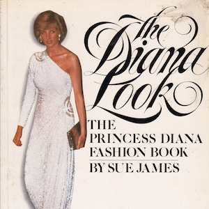 The Diana Look: The Princess Diana Fashion Book by Sue James/ Photographs by Tim Graham/ Vintage photos/ Princess Di/ Princess Diana photos