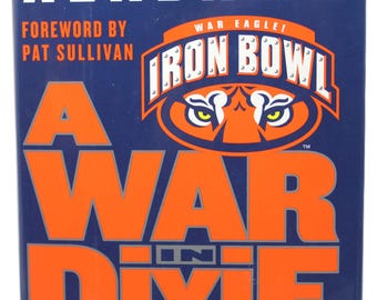 A War in Dixie: Auburn vs. Alabama by Ivan Maisel & Kelly Whiteside