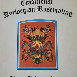 Traditional Norwegian Rosemaling by Pat Ir - History, Technique, 36 Pages of Patterns - Telemark, Valdez,Hallingdal & More - 1970s