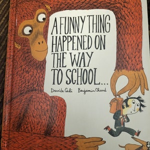A Funny Thing Happened on the Way to School by Davidie Cali & Benjamin Chaud  Hardcover