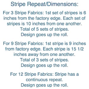 May include: A text-based diagram showing the repeat and dimensions for three different types of stripe fabric. The first type has 5 sets of stripes, each 10 inches apart, with the first set 6 inches from the edge. The second type has 3 sets of stripes, each 15 1/2 inches apart, with the first stripe 9 inches from the edge. The third type has a continuous repeat.