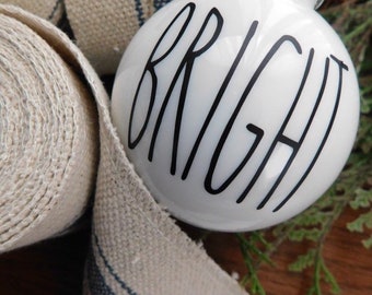 Bright Ornament | Farmhouse Ornament | Rae Dunn Inspired | Text Ornament