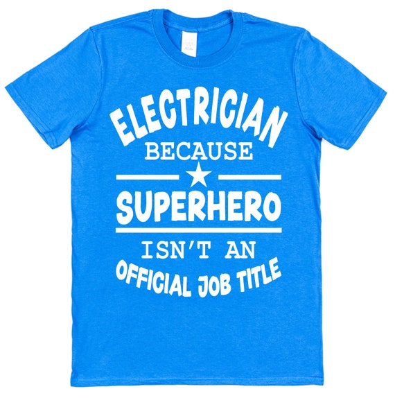 Electrician Shirt - Because Superhero Isn't An Official Job Electrician Shirt - Because Superhero Isn't An Official Job