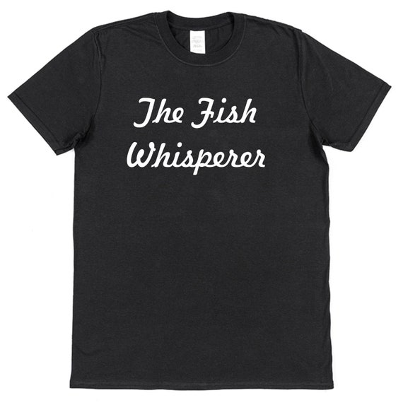 The Fish Whisperer Black or Green Fishing Cotton T-Shirt Funny Gift For  Fisherman Angler Carp Bass Father's Day Christmas Birthday