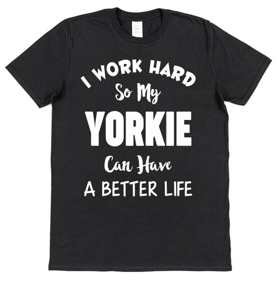 I Work Hard Sweatshirt - Yorkie I Work Hard Sweatshirt - Yorkie