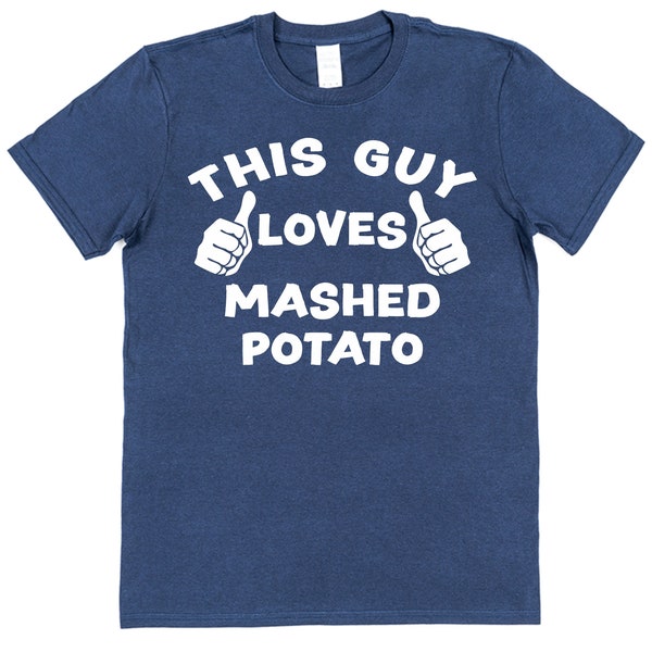 This Guy OR Girl Loves Mashed Potatoes T-Shirt Unisex for Adults & Children Food Lover Gift New Cotton for Mash Lover Gift British Food