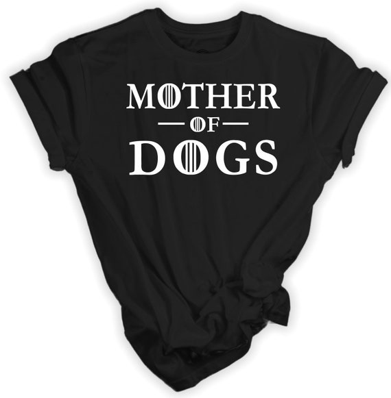Mother Of Dogs Shirt - Funny Mother Of Dogs T-Shirt Mother Of Dogs Shirt - Funny Mother Of Dogs T-Shirt