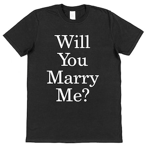Will You Marry Me? T-Shirt Wedding Proposal Marriage Engagement Idea Fiancee Boyfriend Girlfriend Pop the Question! Souvenir Memory Surprise