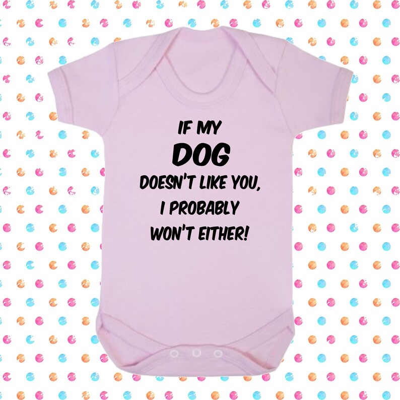 If My Dog Doesn/'t Like I Won/'t Baby Supersoft Cotton Bodysuit Sleepsuit Babygrow Boy Girl Pink Blue Christening Shower New Daughter Son Pet