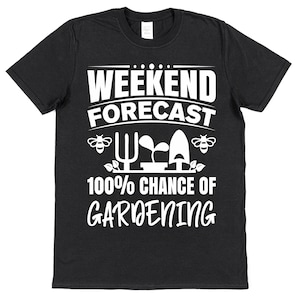 Weekend Forecast Shirt Great Gift For Gardening Shirt Weekend Forecast Shirt Great Gift For Gardening Shirt