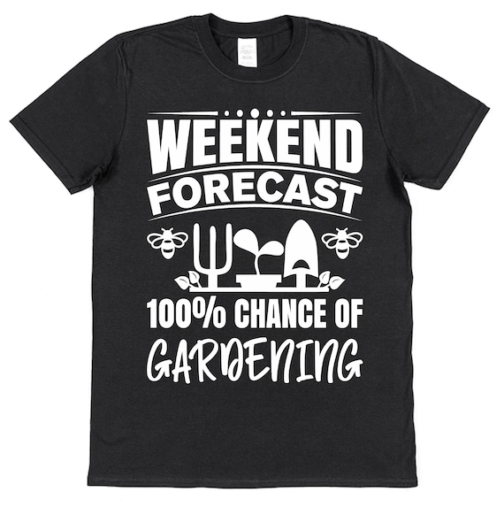 Weekend Forecast Shirt Great Gift For Gardening Shirt Weekend Forecast Shirt Great Gift For Gardening Shirt