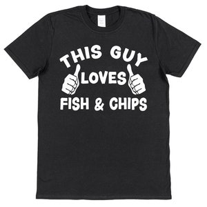 This Guy OR Girl Loves Fish and Chips T-Shirt Unisex for Adults & Children Retro British Food Lover Gift New Cotton Seaside Classic