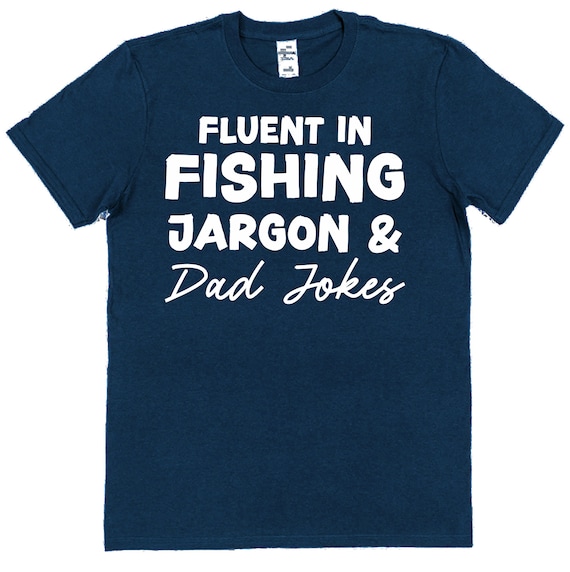 Fluent in Dad Jokes & Jargon Fishing T-shirt for Fisherman Funny Joke  Cotton Slogan T-shirt Funny Gift Fisherman Angler Carp Bass 