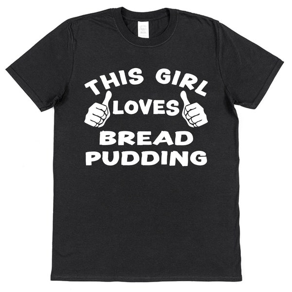 This Guy OR Girl Loves Bread Pudding T-Shirt Unisex for Adults & Children Diner Food Lover British Food UK Retro School Dinners Gift Cotton