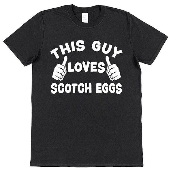 This Guy OR Girl Loves Scotch Eggs T-Shirt Unisex for Adults & Children British Food Lover Gift New Cotton Stocking Filler Xmas Gift
