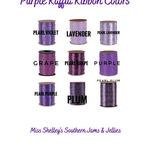 May include: Assortment of purple raffia ribbon spools in various shades, including lavender, grape, pearl grape, pearl violet, pearl lavender, pearl plum, and plum. The spools are labeled with their respective colors. The text "Purple Raffia Ribbon Colors" is at the top of the image. The text "Miss Shelley's Southern Jams & Jellies" is at the bottom of the image.