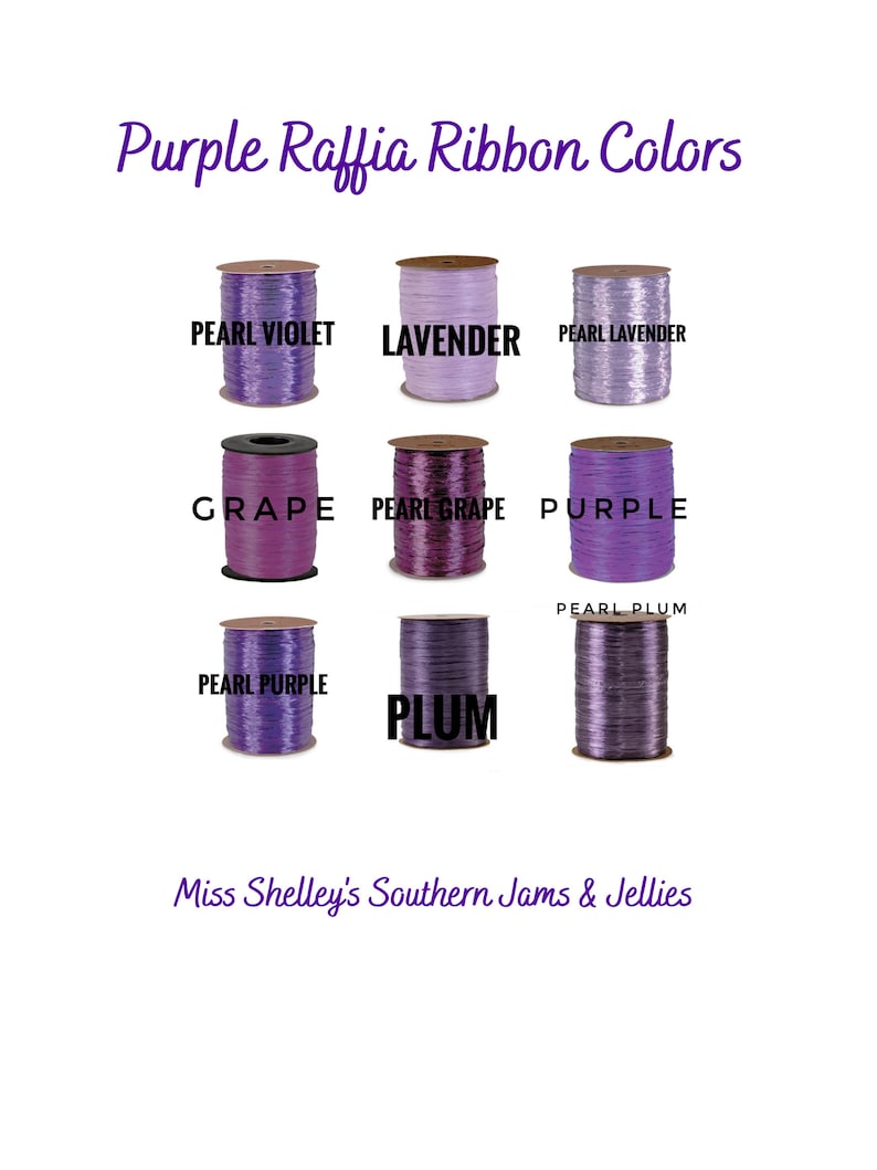 May include: Assortment of purple raffia ribbon spools in various shades, including lavender, grape, pearl grape, pearl violet, pearl lavender, pearl plum, and plum. The spools are labeled with their respective colors. The text "Purple Raffia Ribbon Colors" is at the top of the image. The text "Miss Shelley's Southern Jams & Jellies" is at the bottom of the image.