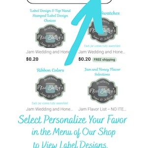 May include: A digital image showing a customizable wedding favor option for jam jars. The image shows a blue and white label with the text "Southern Miss Shelley's Jams & Jellies" and the text "Jam Wedding and Hone... $0.20". The image also shows a blue arrow pointing to the text "Personalize Your Favor (4)" and the text "Select Personalize Your Favor in the Menu of Our Shop to View Label Designs, Fabric Swatches and Ribbon Colors. Please leave selections in the notes when purchasing."