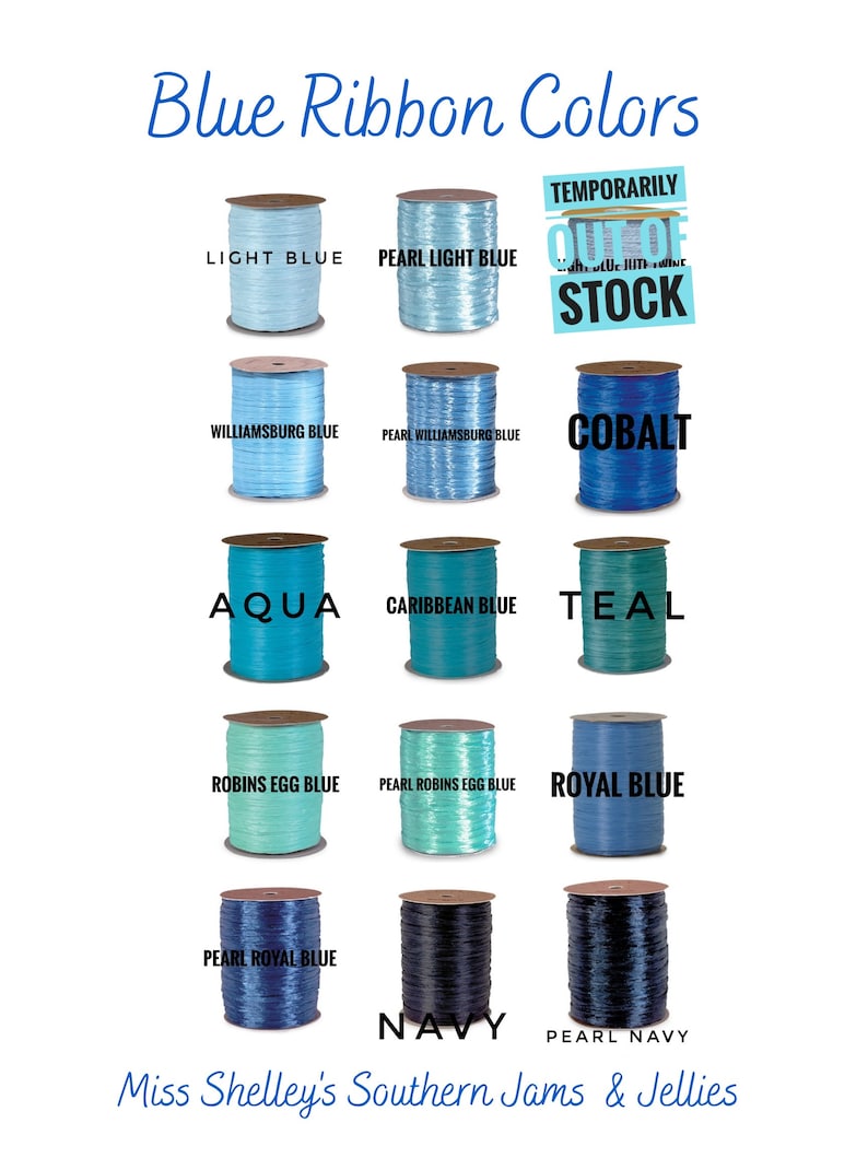 May include: A chart of blue ribbon colors with names like Light Blue, Pearl Light Blue, Williamsburg Blue, Pearl Williamsburg Blue, Cobalt, Aqua, Caribbean Blue, Teal, Robins Egg Blue, Pearl Robins Egg Blue, Royal Blue, Pearl Royal Blue, Navy, and Pearl Navy. The chart is titled "Blue Ribbon Colors" and has the text "Temporarily Out of Stock" on it.