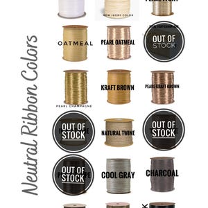 May include: A collection of ribbon spools in various neutral colors labeled White, Ivory Buff, Pearl Ivory, Oatmeal, Pearl Oatmeal, Pearl Champagne, Kraft Brown, Pearl Kraft Brown, Natural Twine, Cool Gray, Charcoal, Chocolate, Pearl Milk Chocolate, and Black.