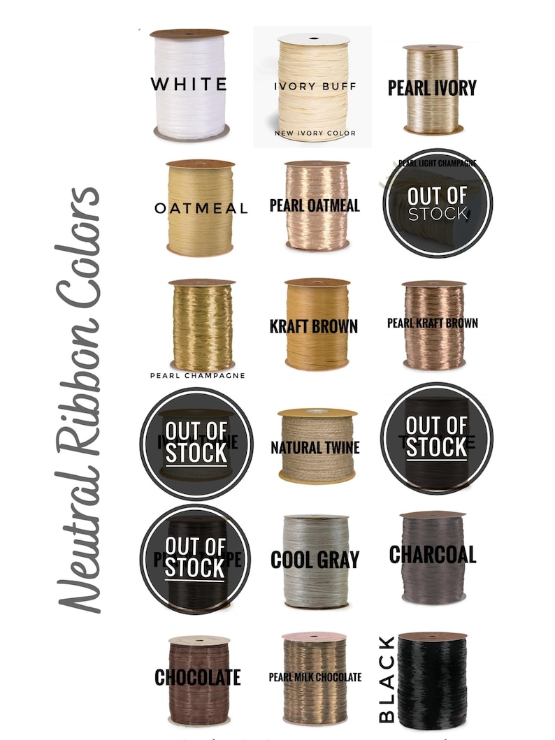 May include: A collection of ribbon spools in various neutral colors labeled White, Ivory Buff, Pearl Ivory, Oatmeal, Pearl Oatmeal, Pearl Champagne, Kraft Brown, Pearl Kraft Brown, Natural Twine, Cool Gray, Charcoal, Chocolate, Pearl Milk Chocolate, and Black.