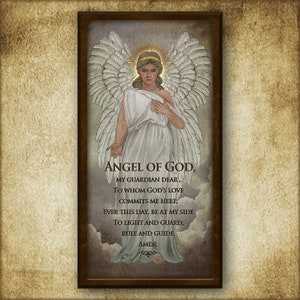 May include: A framed print with a painting of an angel with wings and a halo. The text below the image reads "Angel of God, My Guardian Dear, To Whom God's Love Commits Me Here, Ever This Day, Be At My Side To Light And Guard, Rule And Guide. Amen."