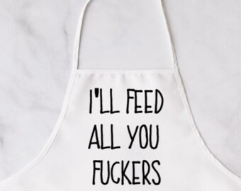I'll Feed All You F***ers White Apron, Apron, Funny Apron, Custom Apron, Cleaning Apron Chef Apron, Novelty Apron, Linen, Cooking Apron